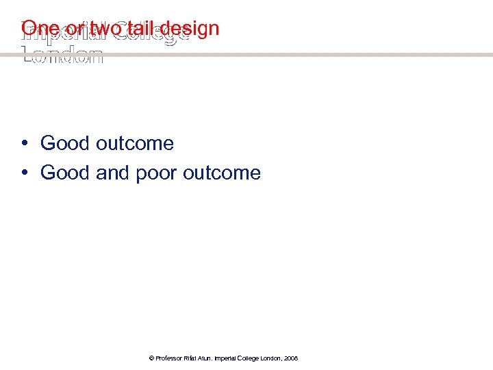 One or two tail design • Good outcome • Good and poor outcome ©