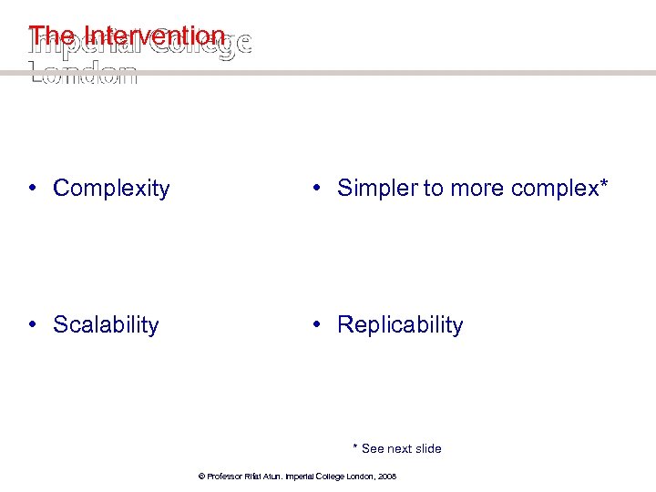 The Intervention • Complexity • Simpler to more complex* • Scalability • Replicability *