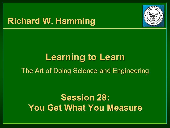 Richard W. Hamming Learning to Learn The Art of Doing Science and Engineering Session