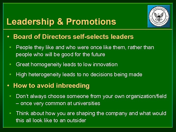 Leadership & Promotions • Board of Directors self-selects leaders • People they like and