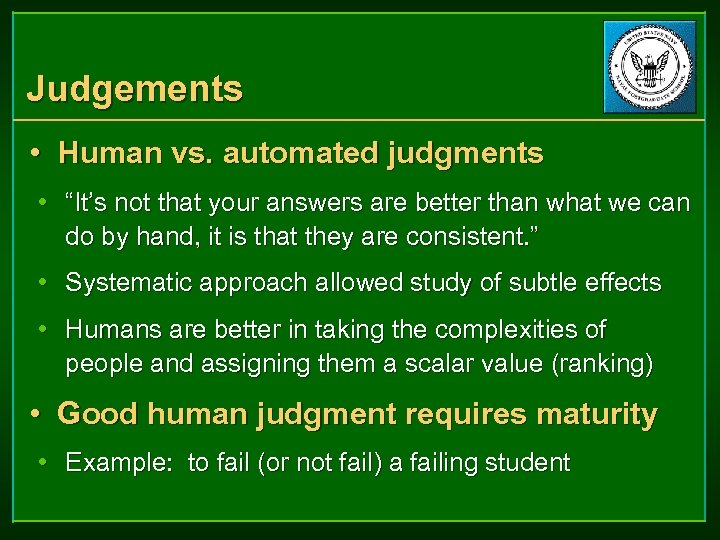 Judgements • Human vs. automated judgments • “It’s not that your answers are better