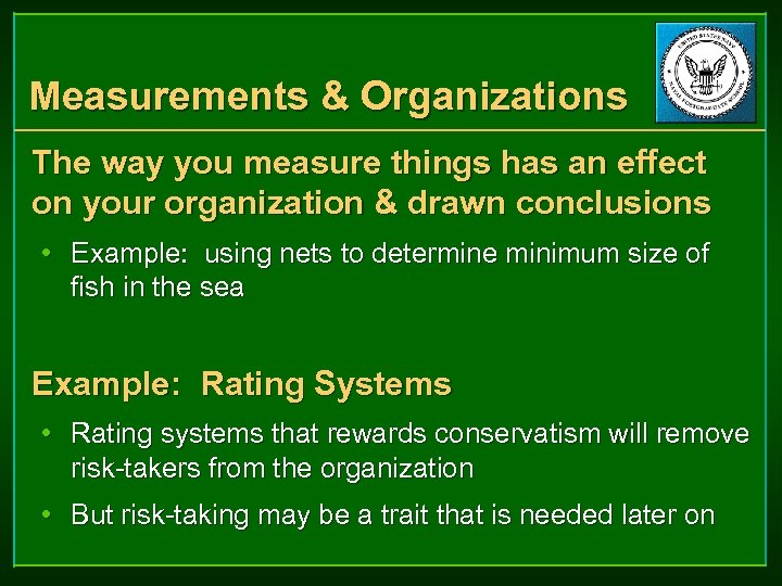 Measurements & Organizations The way you measure things has an effect on your organization