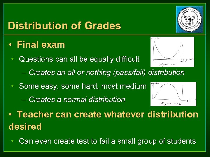 Distribution of Grades • Final exam • Questions can all be equally difficult –