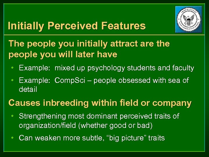 Initially Perceived Features The people you initially attract are the people you will later