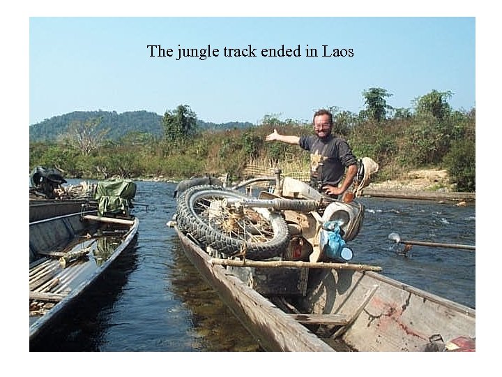The jungle track ended in Laos 