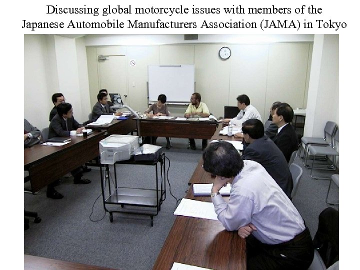 Discussing global motorcycle issues with members of the Japanese Automobile Manufacturers Association (JAMA) in