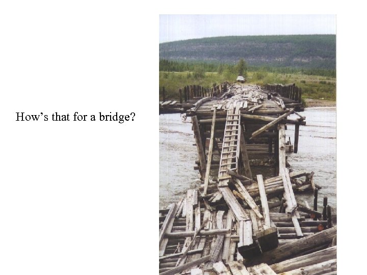 How’s that for a bridge? 