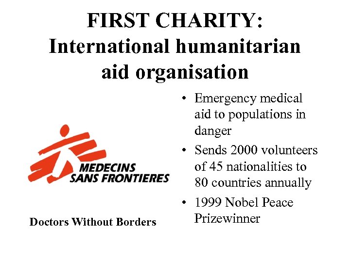 FIRST CHARITY: International humanitarian aid organisation Doctors Without Borders • Emergency medical aid to