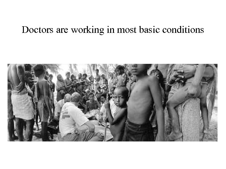 Doctors are working in most basic conditions 