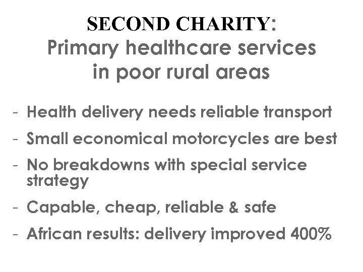 SECOND CHARITY: Primary healthcare services in poor rural areas - Health delivery needs reliable