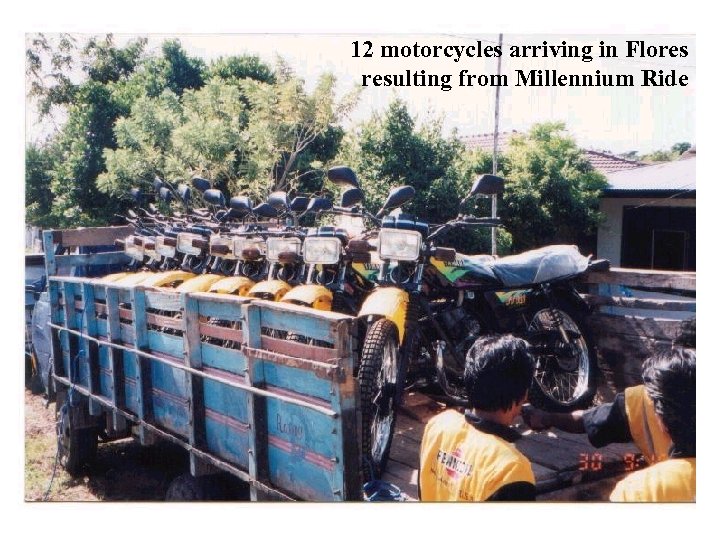 12 motorcycles arriving in Flores resulting from Millennium Ride 