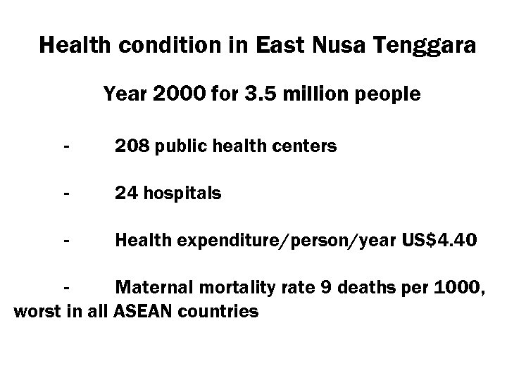 Health condition in East Nusa Tenggara Year 2000 for 3. 5 million people -
