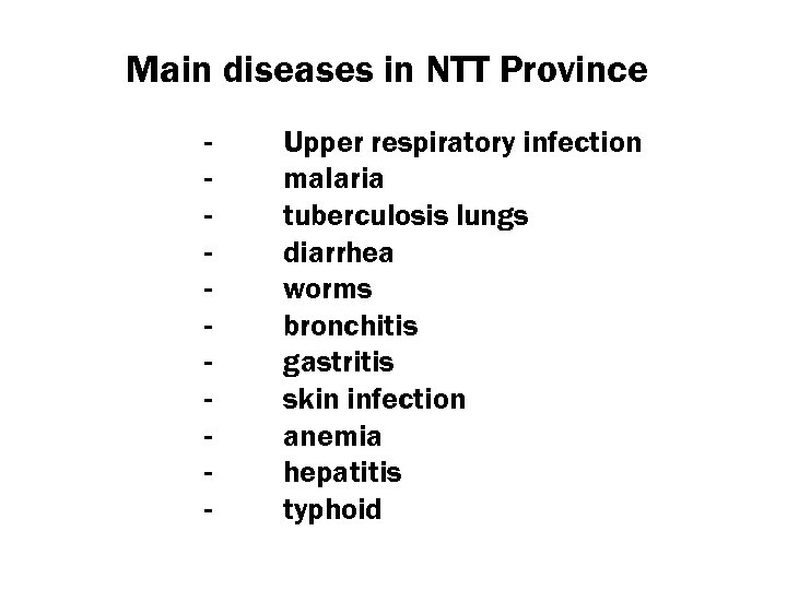 Main diseases in NTT Province - Upper respiratory infection malaria tuberculosis lungs diarrhea worms