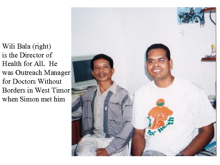 Wili Bala (right) is the Director of Health for All. He was Outreach Manager
