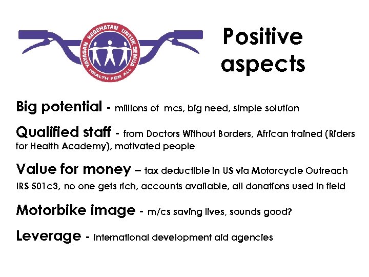 Positive aspects Big potential - millions of mcs, big need, simple solution Qualified staff