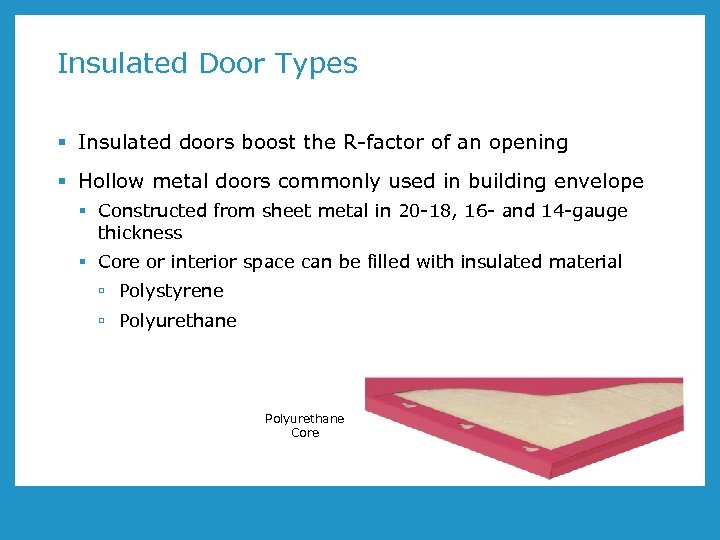 Insulated Door Types § Insulated doors boost the R-factor of an opening § Hollow