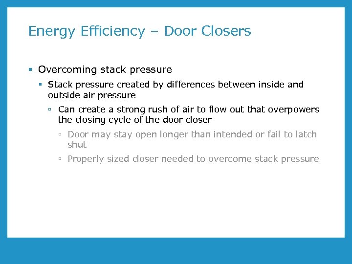 Energy Efficiency – Door Closers § Overcoming stack pressure § Stack pressure created by