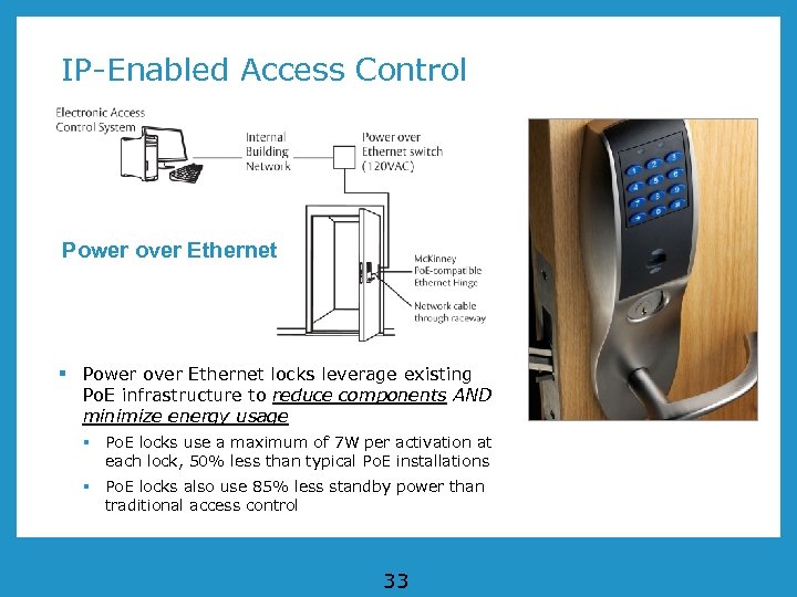 IP-Enabled Access Control Power over Ethernet § Power over Ethernet locks leverage existing Po.