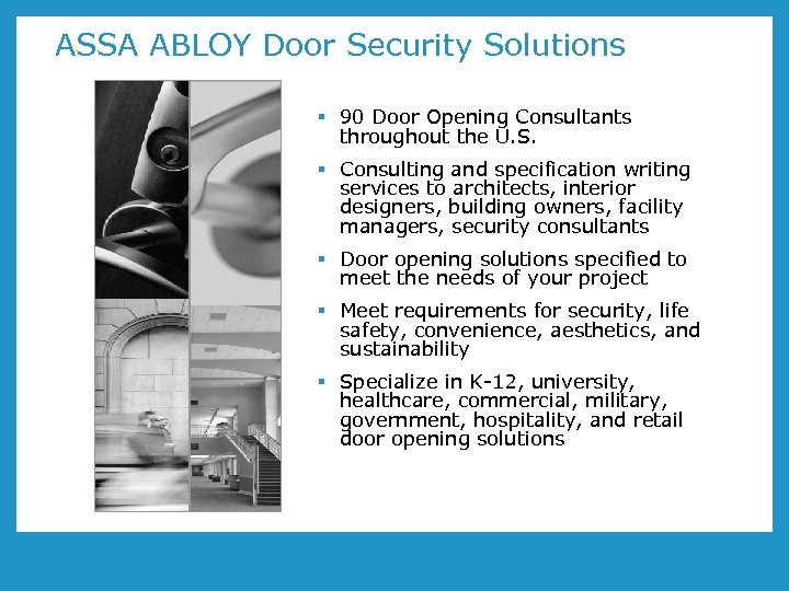 ASSA ABLOY Door Security Solutions § 90 Door Opening Consultants throughout the U. S.