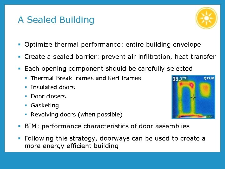 A Sealed Building § Optimize thermal performance: entire building envelope § Create a sealed