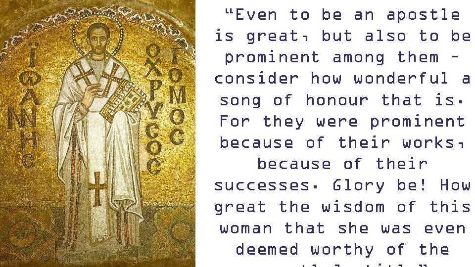 “Even to be an apostle is great, but also to be prominent among them