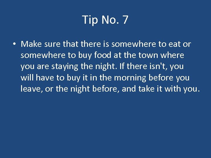 Tip No. 7 • Make sure that there is somewhere to eat or somewhere