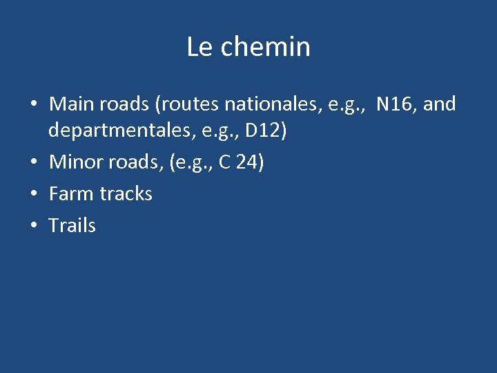 Le chemin • Main roads (routes nationales, e. g. , N 16, and departmentales,
