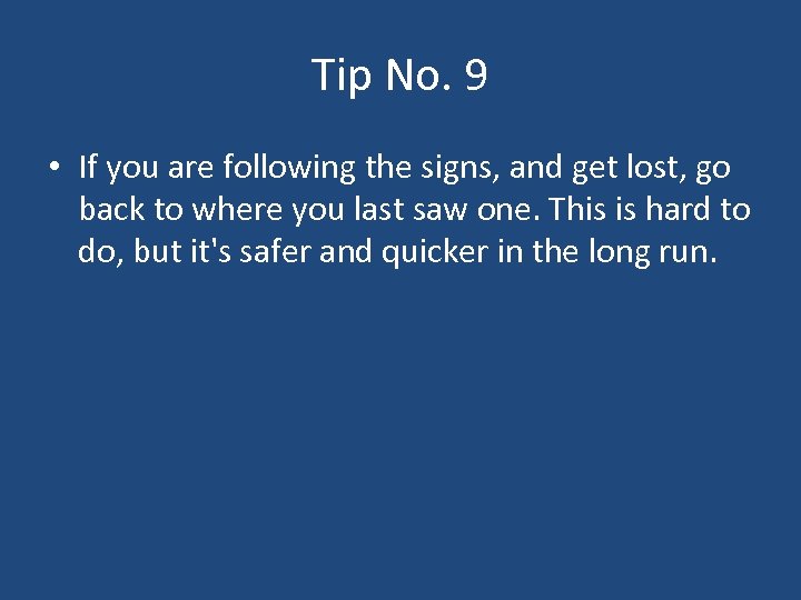 Tip No. 9 • If you are following the signs, and get lost, go