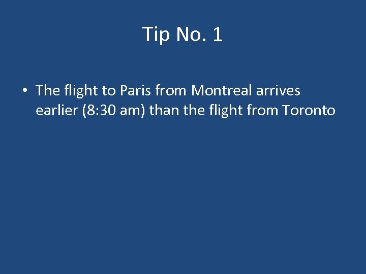 Tip No. 1 • The flight to Paris from Montreal arrives earlier (8: 30