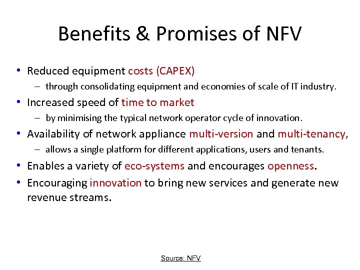 Benefits & Promises of NFV • Reduced equipment costs (CAPEX) – through consolidating equipment