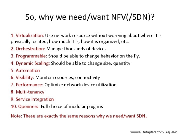 So, why we need/want NFV(/SDN)? 1. Virtualization: Use network resource without worrying about where