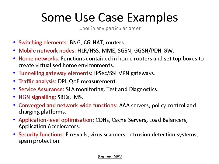 Some Use Case Examples …not in any particular order • Switching elements: BNG, CG-NAT,