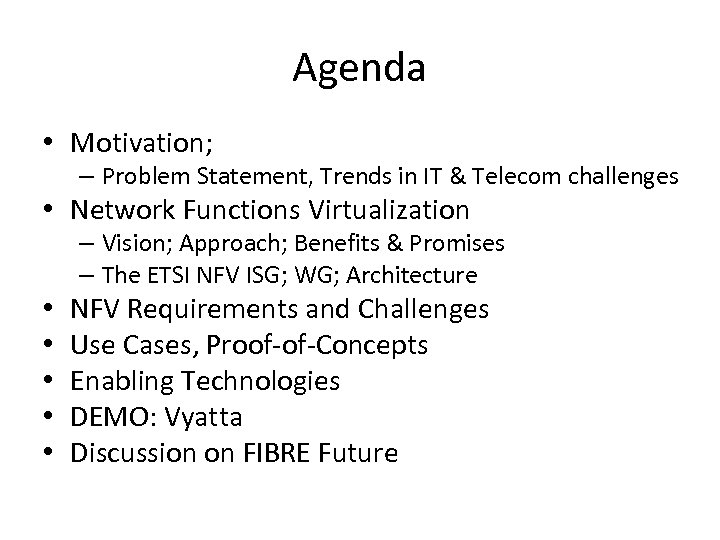 Agenda • Motivation; – Problem Statement, Trends in IT & Telecom challenges • Network