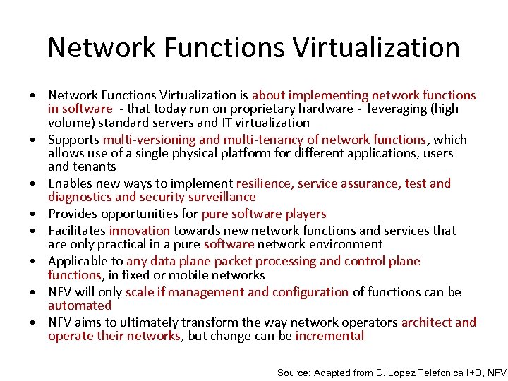 Network Functions Virtualization • Network Functions Virtualization is about implementing network functions in software