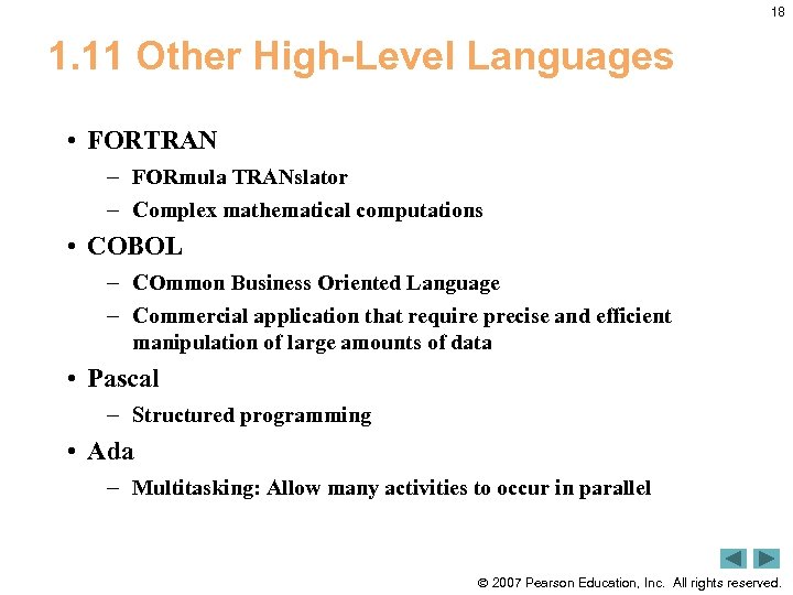 18 1. 11 Other High-Level Languages • FORTRAN – FORmula TRANslator – Complex mathematical