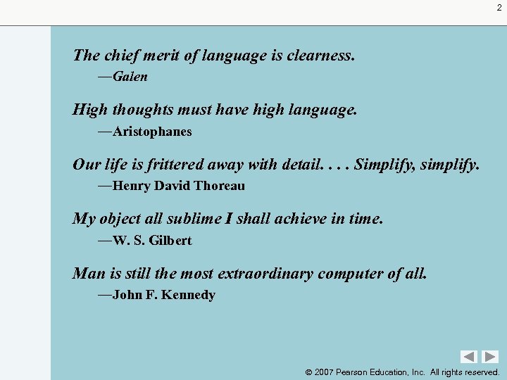 2 The chief merit of language is clearness. —Galen High thoughts must have high
