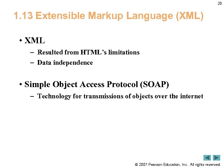 20 1. 13 Extensible Markup Language (XML) • XML – Resulted from HTML’s limitations