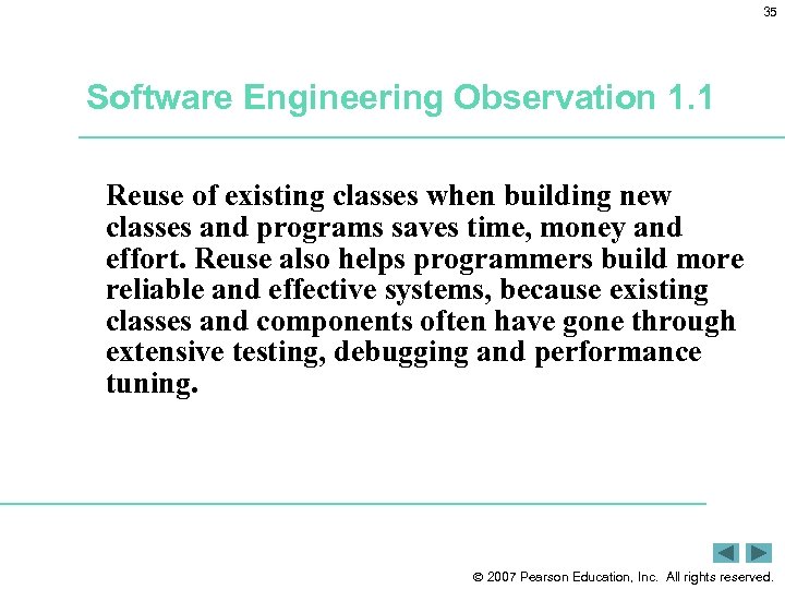 35 Software Engineering Observation 1. 1 Reuse of existing classes when building new classes