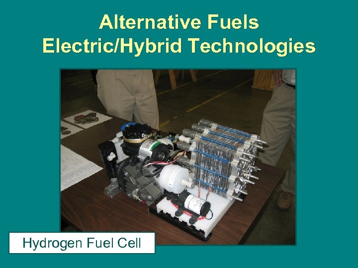 Alternative Fuels Electric/Hybrid Technologies Hydrogen Fuel Cell 