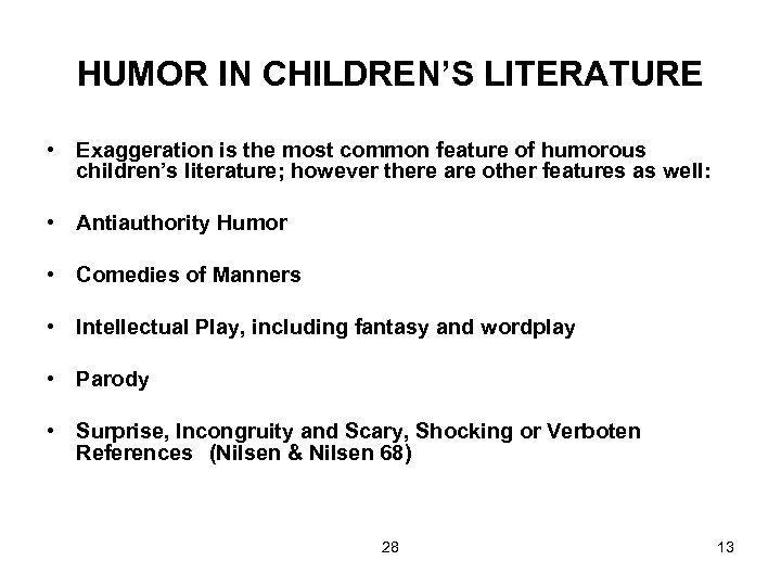 HUMOR IN CHILDREN’S LITERATURE • Exaggeration is the most common feature of humorous children’s