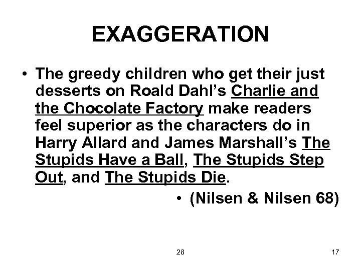 EXAGGERATION • The greedy children who get their just desserts on Roald Dahl’s Charlie