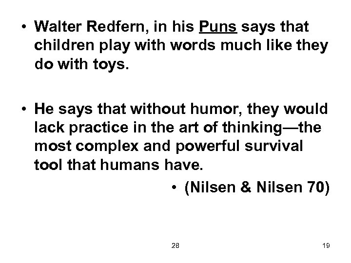  • Walter Redfern, in his Puns says that children play with words much