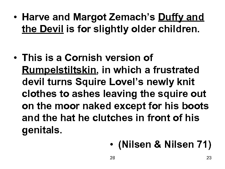  • Harve and Margot Zemach’s Duffy and the Devil is for slightly older
