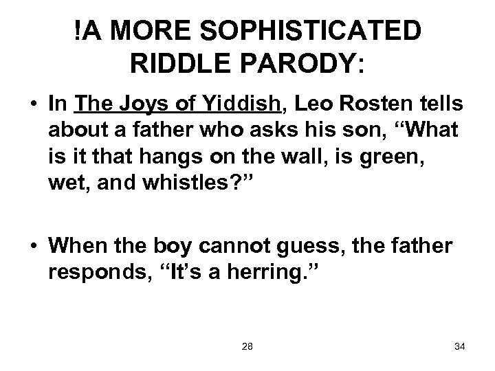 !A MORE SOPHISTICATED RIDDLE PARODY: • In The Joys of Yiddish, Leo Rosten tells