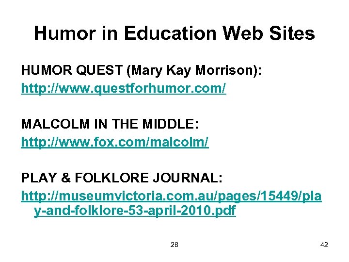 Humor in Education Web Sites HUMOR QUEST (Mary Kay Morrison): http: //www. questforhumor. com/