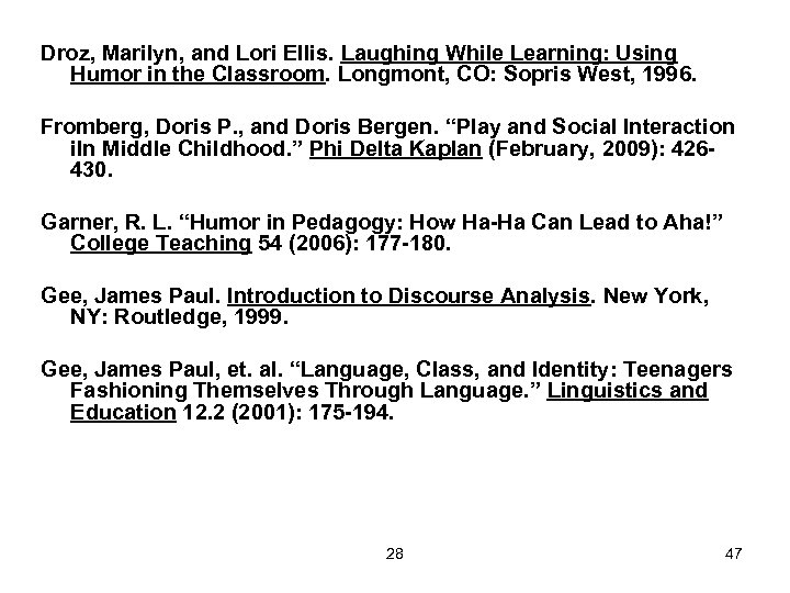 Droz, Marilyn, and Lori Ellis. Laughing While Learning: Using Humor in the Classroom. Longmont,