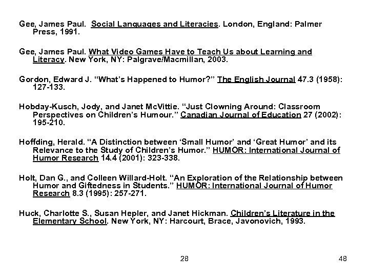 Gee, James Paul. Social Languages and Literacies. London, England: Palmer Press, 1991. Gee, James