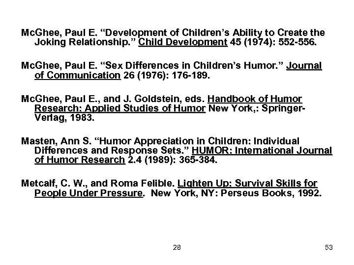 Mc. Ghee, Paul E. “Development of Children’s Ability to Create the Joking Relationship. ”