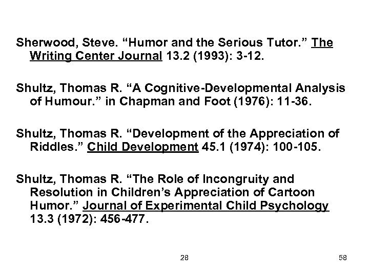 Sherwood, Steve. “Humor and the Serious Tutor. ” The Writing Center Journal 13. 2