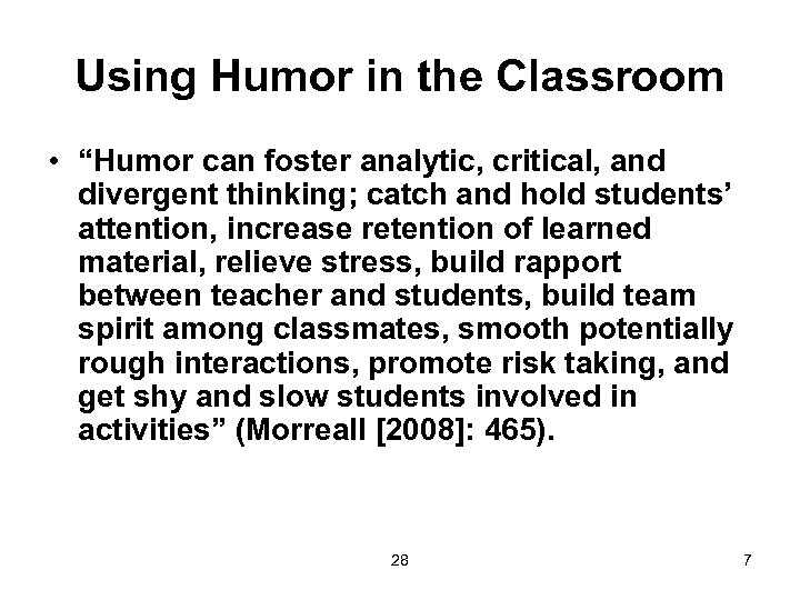 Using Humor in the Classroom • “Humor can foster analytic, critical, and divergent thinking;